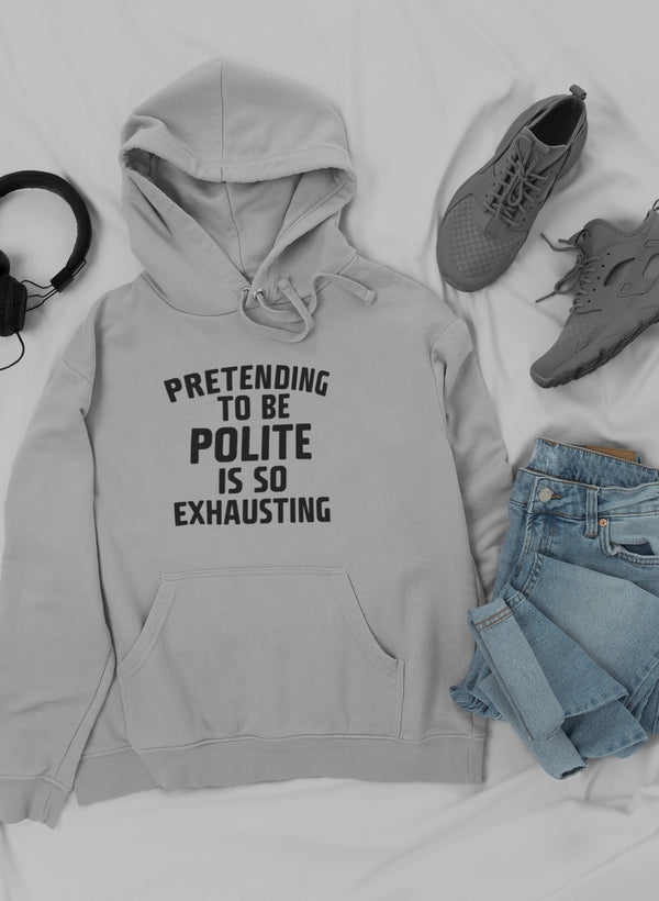 Pretending To Be Polite Hoodie-0
